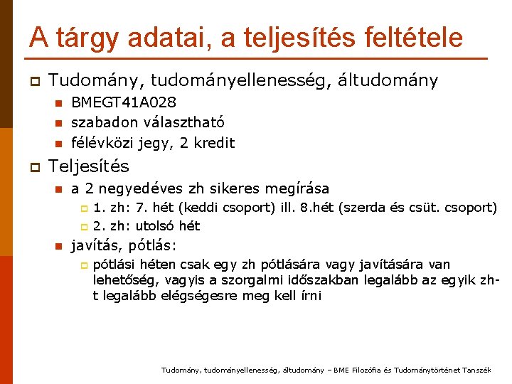 A tárgy adatai, a teljesítés feltétele p Tudomány, tudományellenesség, áltudomány n n n p
