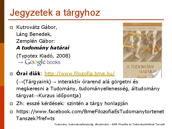 Jegyzetek a tárgyhoz p Kutrovátz Gábor, Láng Benedek, Zemplén Gábor: A tudomány határai (Typotex