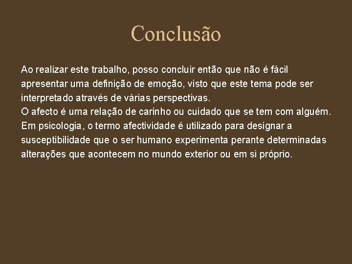 Conclusão Ao realizar este trabalho, posso concluir então que não é fácil apresentar uma