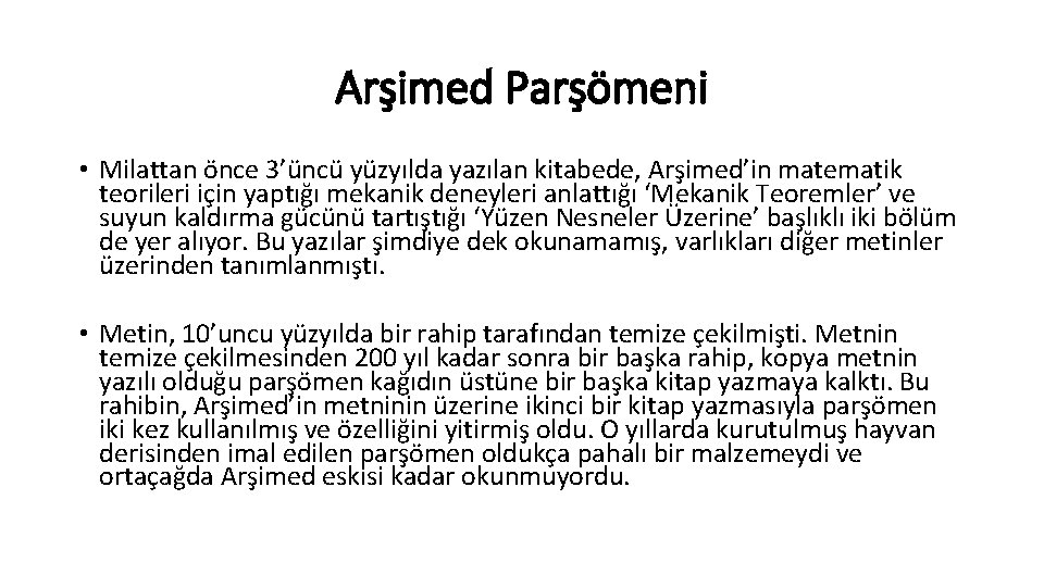 Arşimed Parşömeni • Milattan önce 3’üncü yüzyılda yazılan kitabede, Arşimed’in matematik teorileri için yaptığı