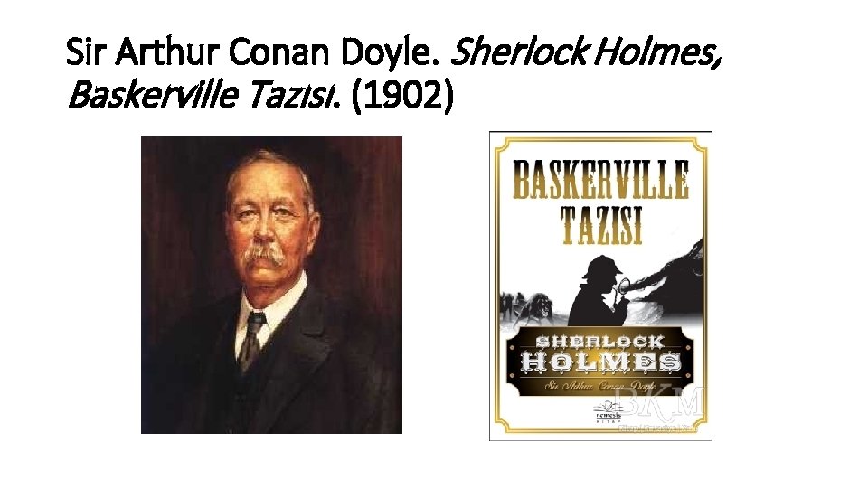 Sir Arthur Conan Doyle. Sherlock Holmes, Baskerville Tazısı. (1902) 