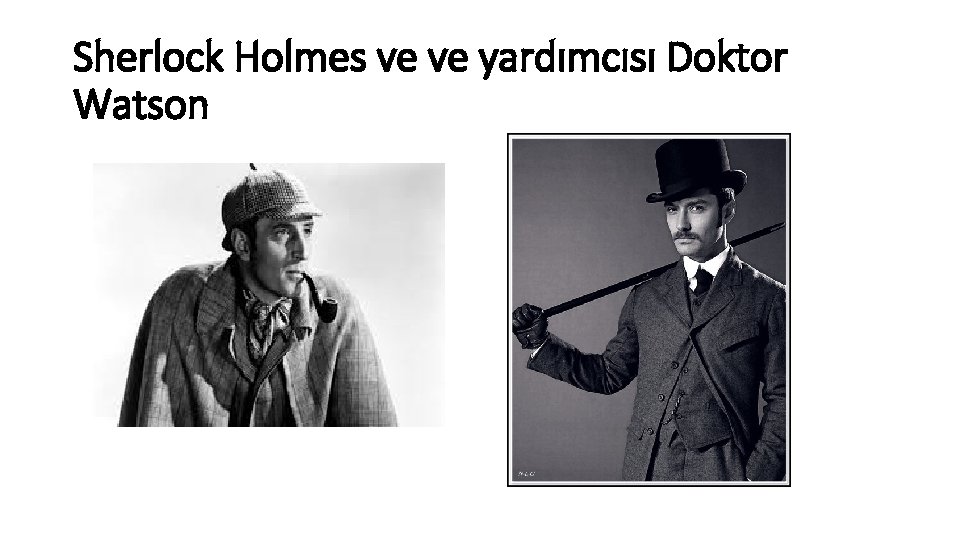Sherlock Holmes ve ve yardımcısı Doktor Watson 