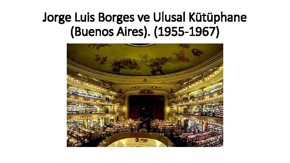 Jorge Luis Borges ve Ulusal Kütüphane (Buenos Aires). (1955 -1967) 