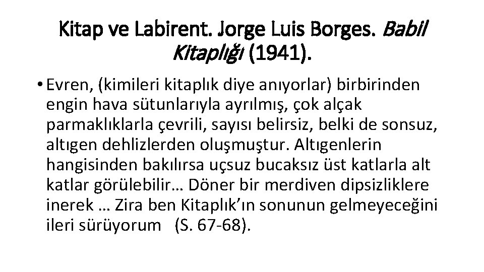 Kitap ve Labirent. Jorge Luis Borges. Babil Kitaplığı (1941). • Evren, (kimileri kitaplık diye