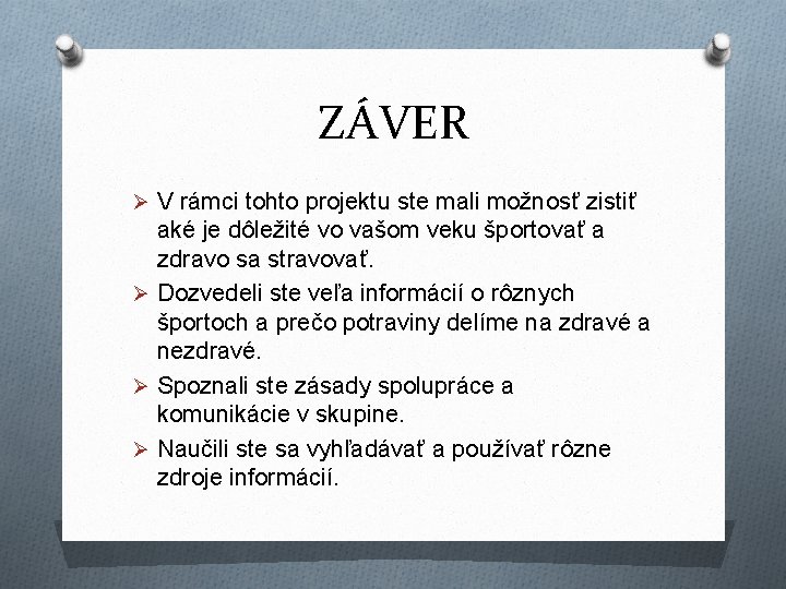 ZÁVER Ø V rámci tohto projektu ste mali možnosť zistiť aké je dôležité vo