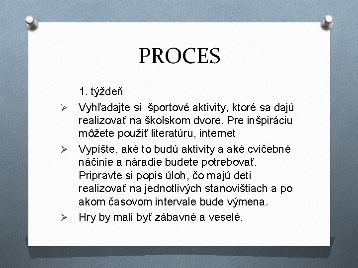 PROCES 1. týždeň Ø Vyhľadajte si športové aktivity, ktoré sa dajú realizovať na školskom