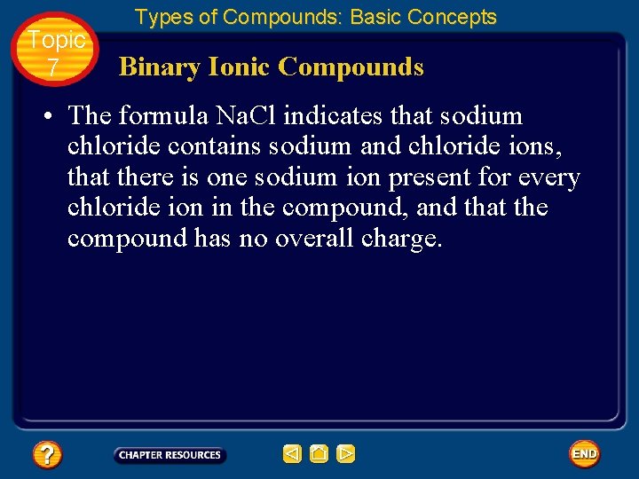 Topic 7 Types of Compounds: Basic Concepts Binary Ionic Compounds • The formula Na.