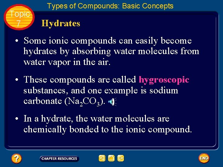 Topic 7 Types of Compounds: Basic Concepts Hydrates • Some ionic compounds can easily