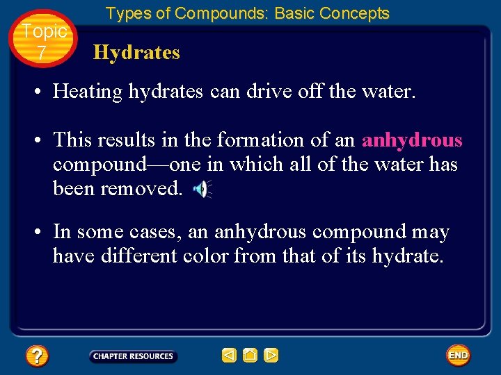 Topic 7 Types of Compounds: Basic Concepts Hydrates • Heating hydrates can drive off