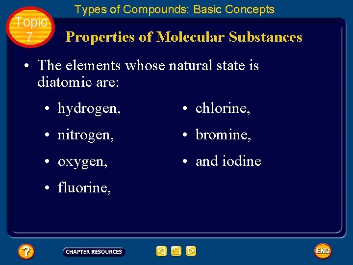 Topic 7 Types of Compounds: Basic Concepts Properties of Molecular Substances • The elements