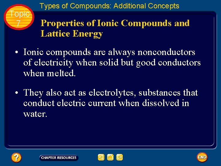 Topic 7 Types of Compounds: Additional Concepts Properties of Ionic Compounds and Lattice Energy