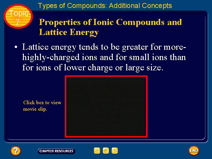 Topic 7 Types of Compounds: Additional Concepts Properties of Ionic Compounds and Lattice Energy