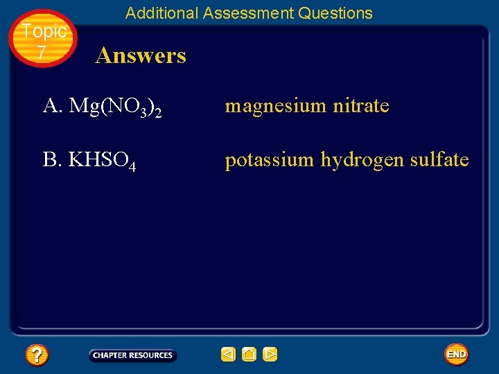 Topic 7 Additional Assessment Questions Answers A. Mg(NO 3)2 magnesium nitrate B. KHSO 4