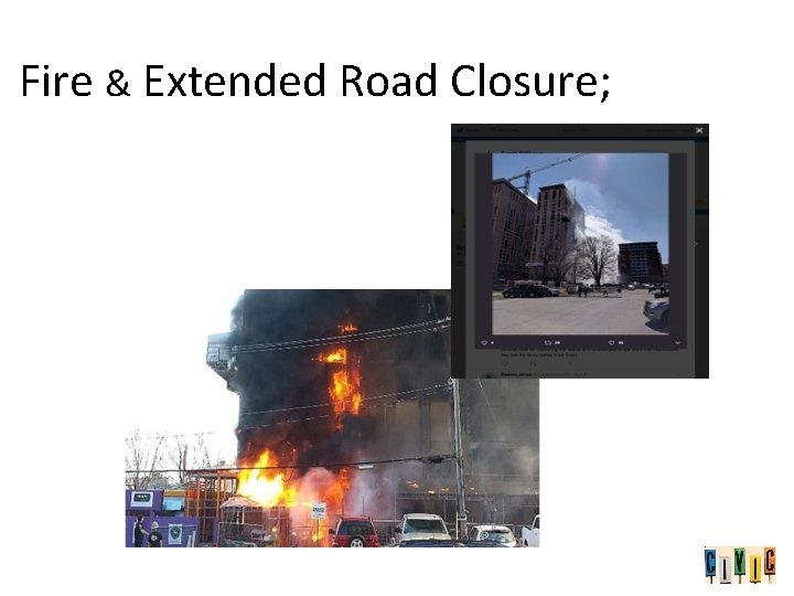 Fire & Extended Road Closure; 