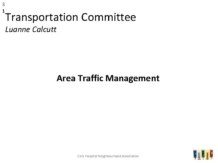 3 1 Transportation Committee Luanne Calcutt Area Traffic Management Civic Hospital Neighbourhood Association 