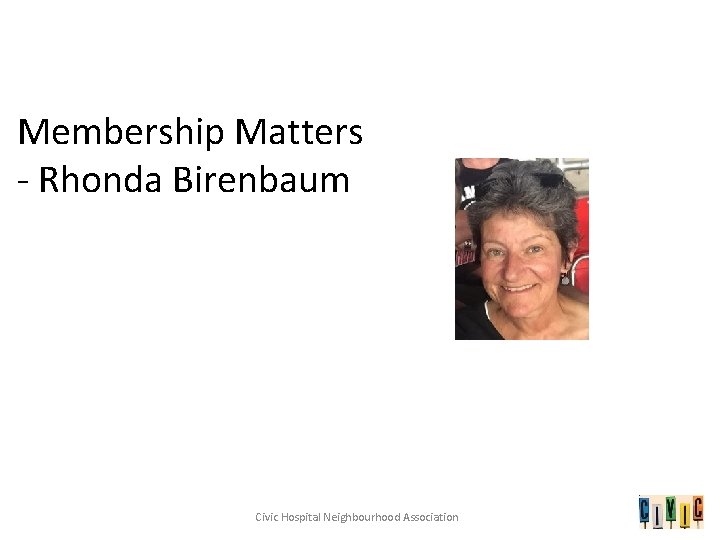Membership Matters - Rhonda Birenbaum Civic Hospital Neighbourhood Association 