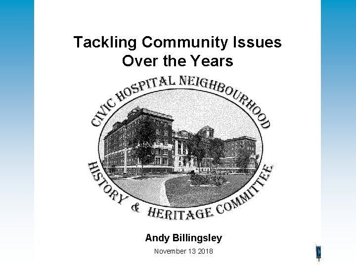 Tackling Community Issues Over the Years Andy Billingsley November 13 2018 