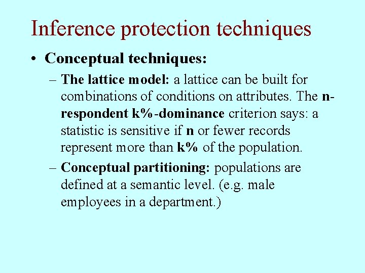 Inference protection techniques • Conceptual techniques: – The lattice model: a lattice can be