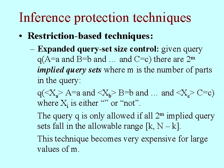 Inference protection techniques • Restriction-based techniques: – Expanded query-set size control: given query q(A=a