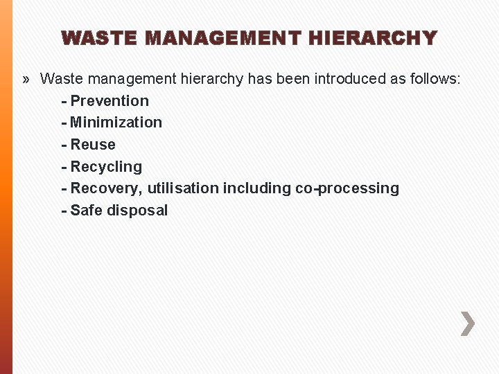 WASTE MANAGEMENT HIERARCHY » Waste management hierarchy has been introduced as follows: - Prevention