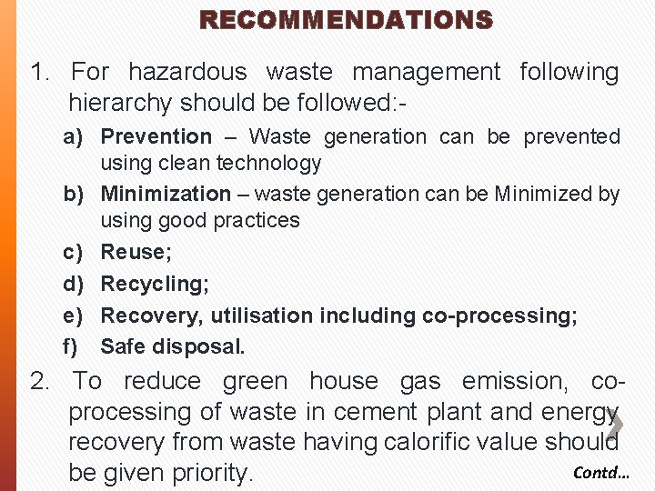 RECOMMENDATIONS 1. For hazardous waste management following hierarchy should be followed: a) Prevention –