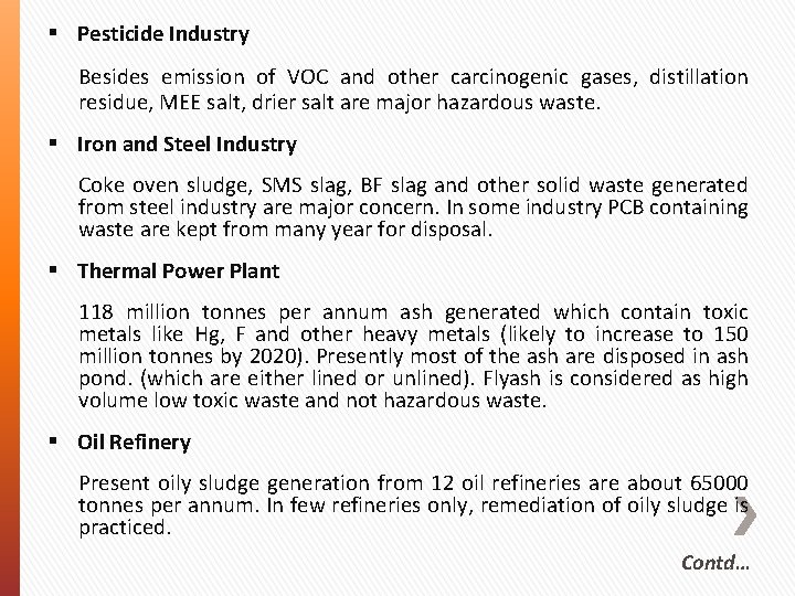  Pesticide Industry Besides emission of VOC and other carcinogenic gases, distillation residue, MEE
