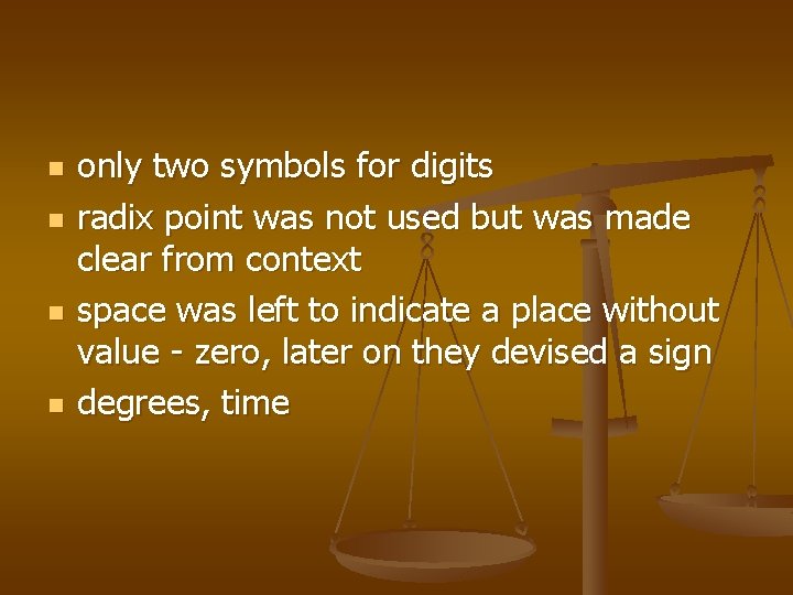 n n only two symbols for digits radix point was not used but was