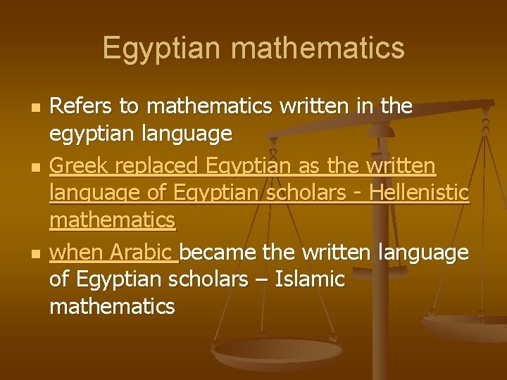 Egyptian mathematics n n n Refers to mathematics written in the egyptian language Greek