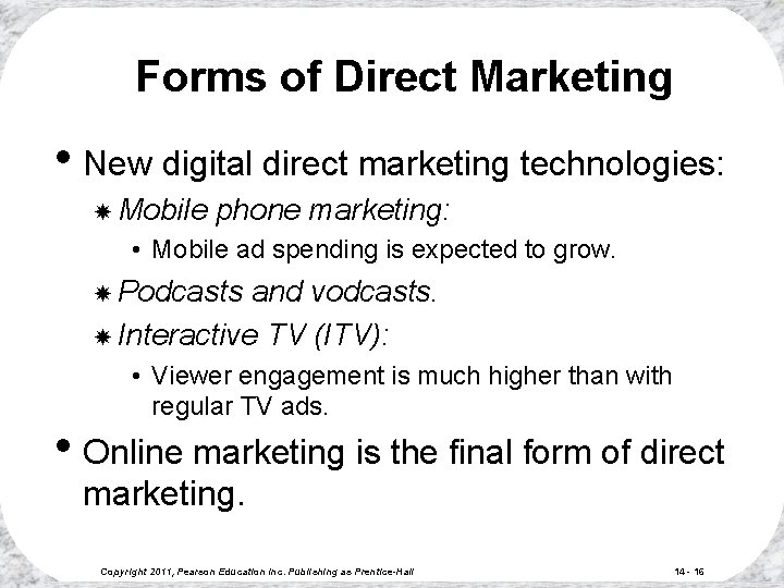 Forms of Direct Marketing • New digital direct marketing technologies: Mobile phone marketing: •