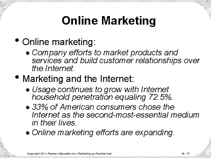 Online Marketing • Online marketing: Company efforts to market products and services and build