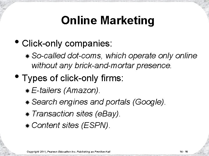 Online Marketing • Click-only companies: So-called dot-coms, which operate only online without any brick-and-mortar