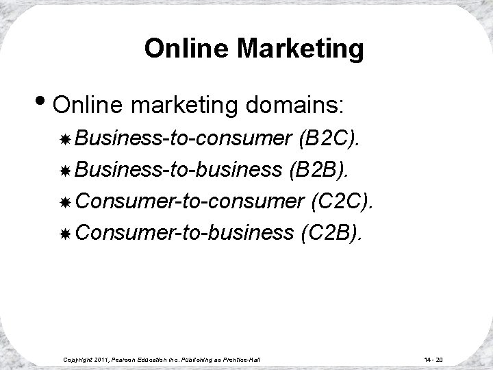 Online Marketing • Online marketing domains: Business-to-consumer (B 2 C). Business-to-business (B 2 B).