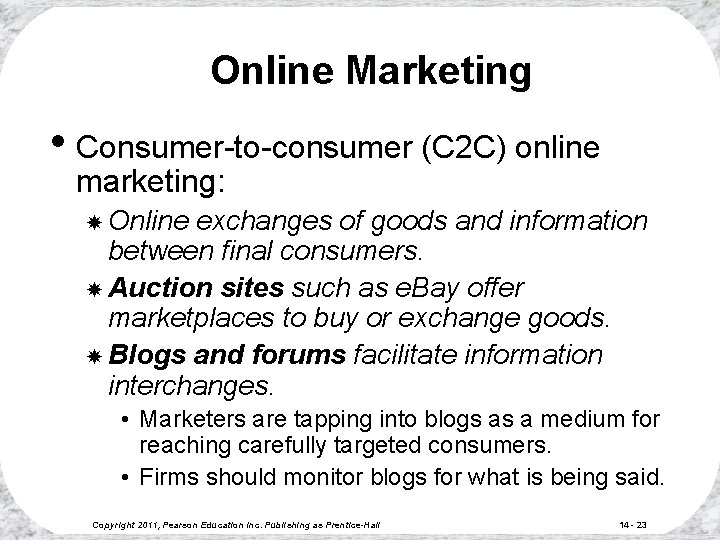 Online Marketing • Consumer-to-consumer (C 2 C) online marketing: Online exchanges of goods and