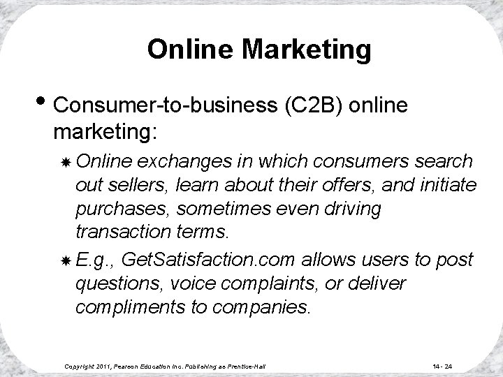 Online Marketing • Consumer-to-business (C 2 B) online marketing: Online exchanges in which consumers