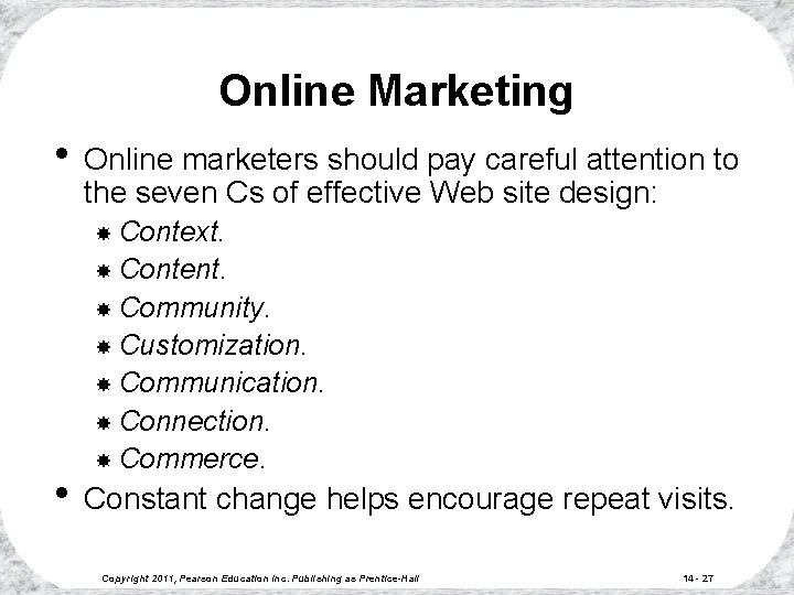 Online Marketing • Online marketers should pay careful attention to the seven Cs of