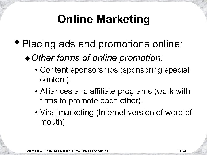 Online Marketing • Placing ads and promotions online: Other forms of online promotion: •