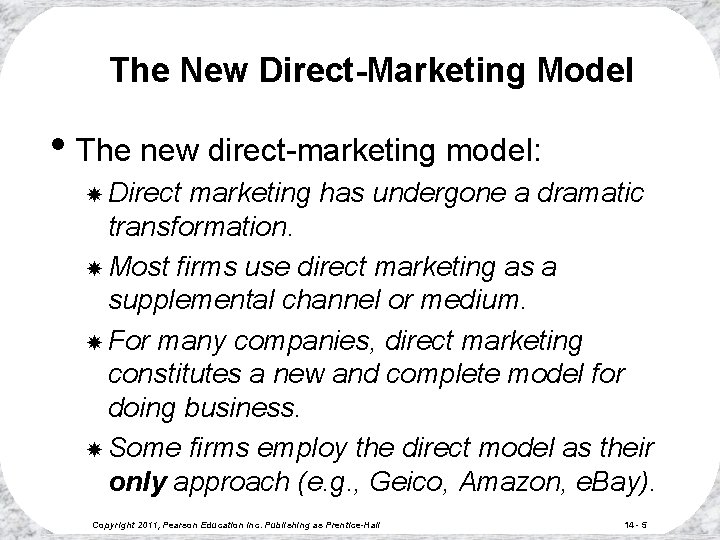 The New Direct-Marketing Model • The new direct-marketing model: Direct marketing has undergone a