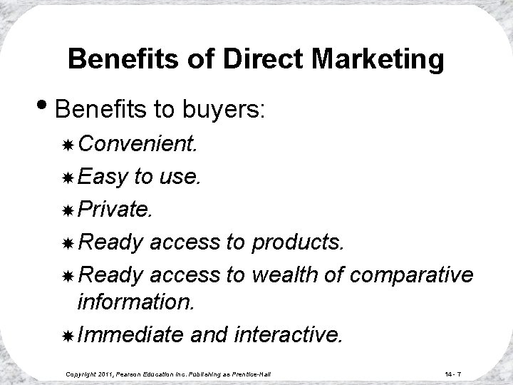 Benefits of Direct Marketing • Benefits to buyers: Convenient. Easy to use. Private. Ready