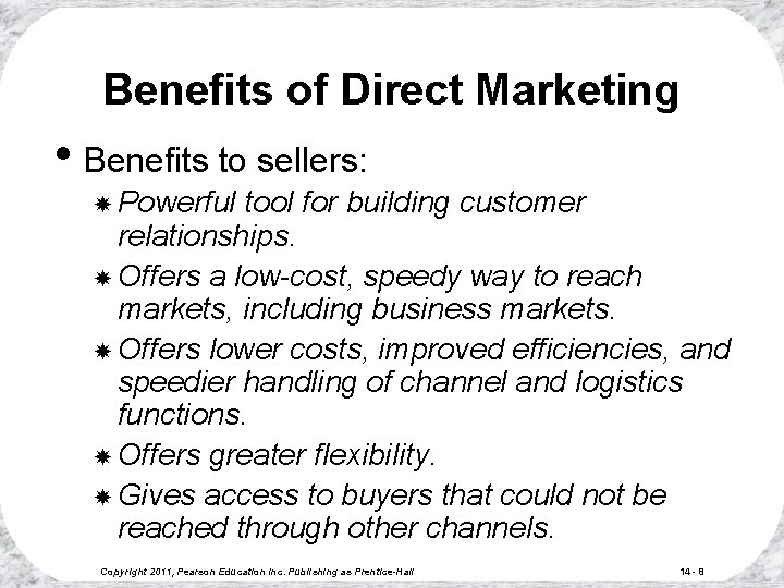 Benefits of Direct Marketing • Benefits to sellers: Powerful tool for building customer relationships.