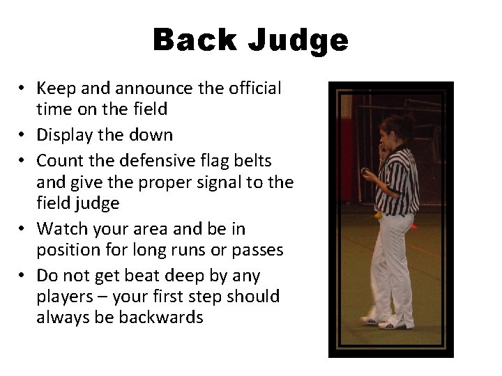 Back Judge • Keep and announce the official time on the field • Display