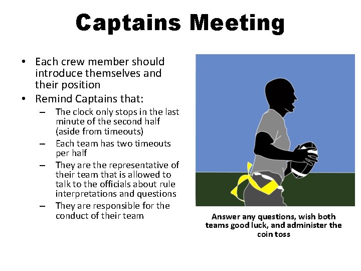 Captains Meeting • Each crew member should introduce themselves and their position • Remind