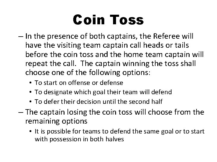 Coin Toss – In the presence of both captains, the Referee will have the