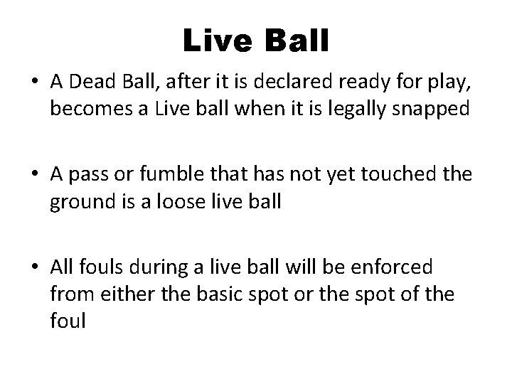 Live Ball • A Dead Ball, after it is declared ready for play, becomes