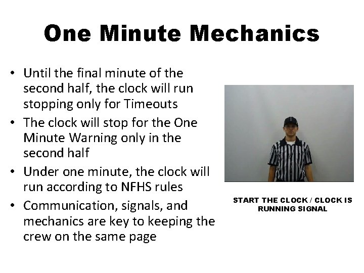 One Minute Mechanics • Until the final minute of the second half, the clock