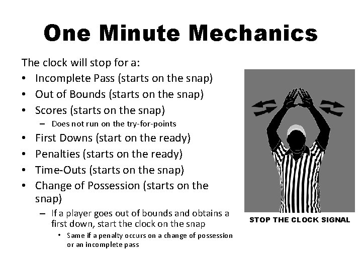 One Minute Mechanics The clock will stop for a: • Incomplete Pass (starts on
