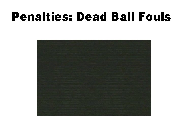 Penalties: Dead Ball Fouls 