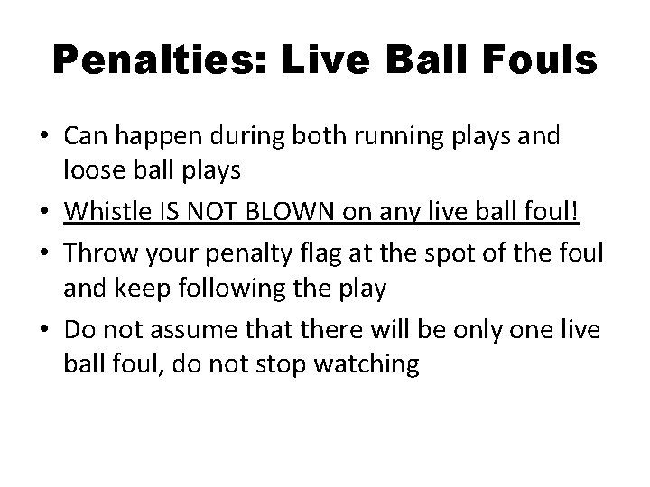 Penalties: Live Ball Fouls • Can happen during both running plays and loose ball