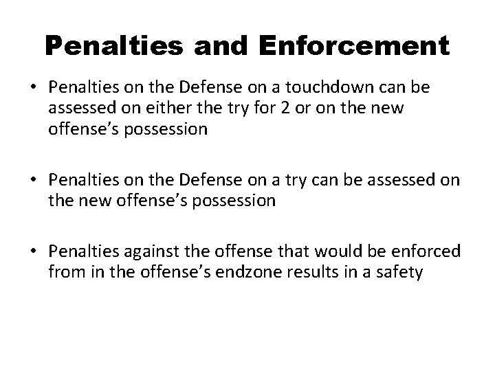 Penalties and Enforcement • Penalties on the Defense on a touchdown can be assessed