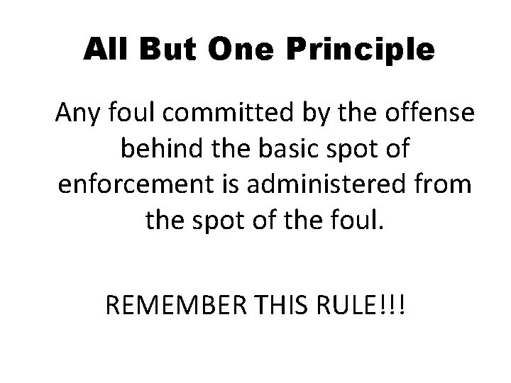 All But One Principle Any foul committed by the offense behind the basic spot