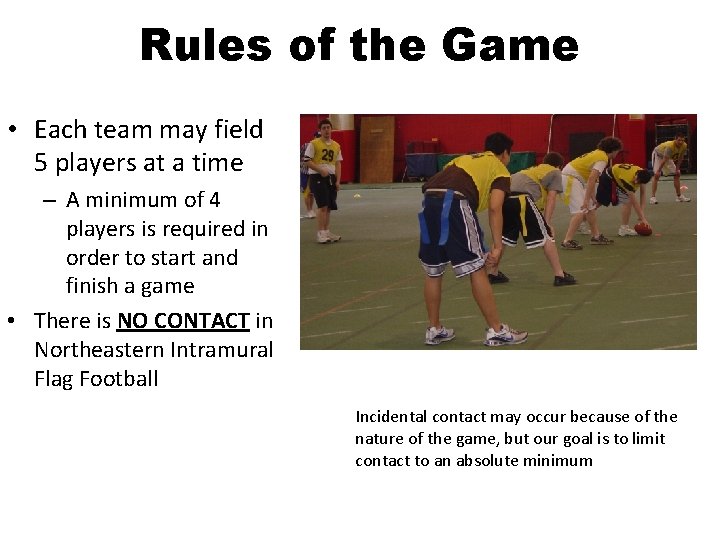 Rules of the Game • Each team may field 5 players at a time